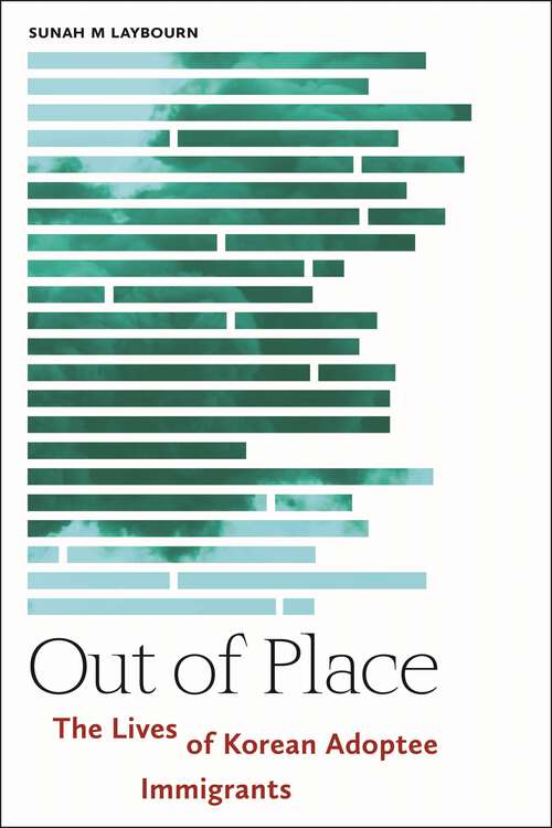 Book cover of Out of Place: The Lives of Korean Adoptee Immigrants (Asian American Sociology #3)