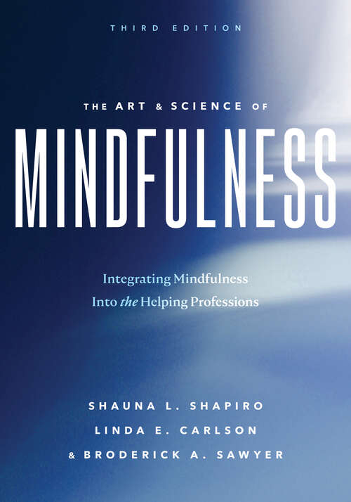 Book cover of The Art and Science of Mindfulness: Integrating Mindfulness Into the Helping Professions (Third Edition)