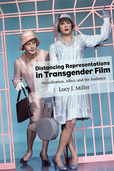 Book cover of Distancing Representations in Transgender Film: Identification, Affect, and the Audience (SUNY series, Horizons of Cinema)