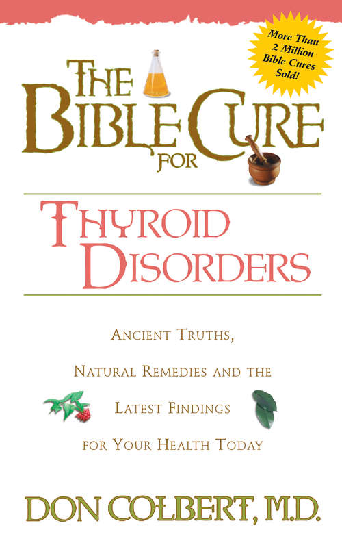 Book cover of The Bible Cure for Thyroid Disorders: Ancient Truths, Natural Remedies and the Latest Findings for Your Health Today (The\bible Cure Ser.)