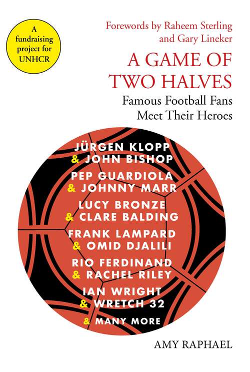 Book cover of A Game of Two Halves: Famous Football Fans Meet Their Heroes