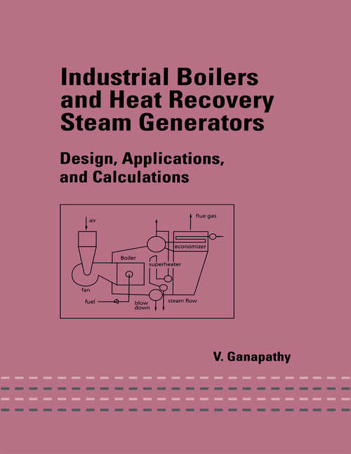 Book cover of Industrial Boilers and Heat Recovery Steam Generators: Design, Applications, and Calculations (1) (Mechanical Engineering)