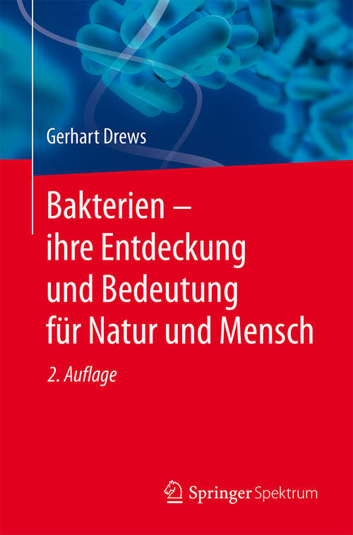 Book cover of Bakterien - ihre Entdeckung und Bedeutung für Natur und Mensch