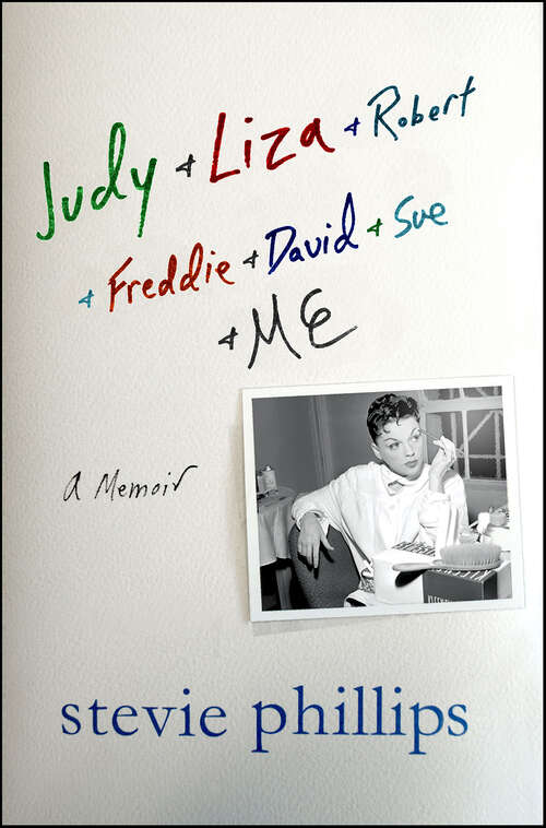 Book cover of Judy + Liza + Robert + Freddie + David + Sue + Me: A Memoir