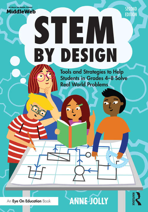 Book cover of STEM by Design: Tools and Strategies to Help Students in Grades 4–8 Solve Real-World Problems