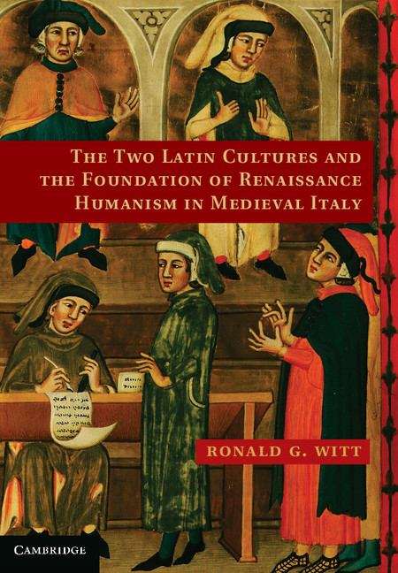 Book cover of The Two Latin Cultures and the Foundation of Renaissance Humanism in Medieval Italy