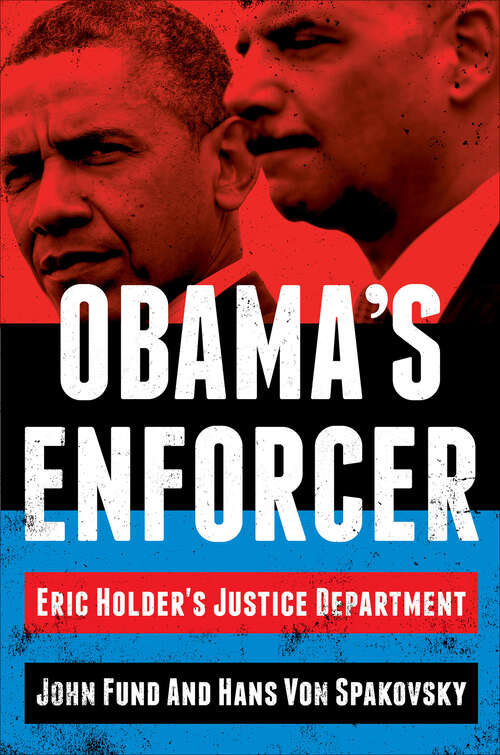Book cover of Obama's Enforcer: Eric Holder's Justice Department