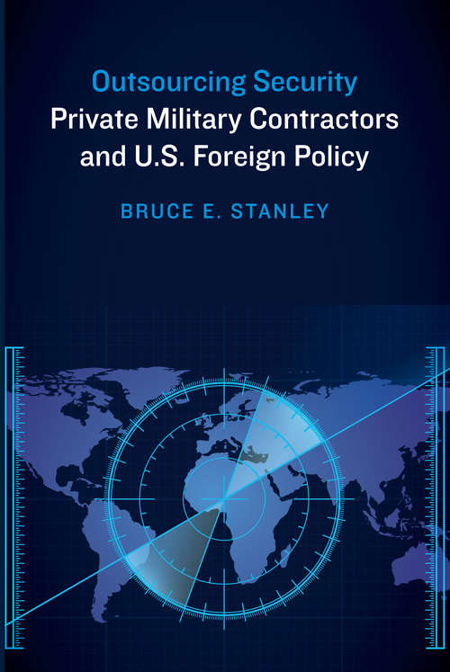 Book cover of Outsourcing Security: Private Military Contractors and U.S. Foreign Policy