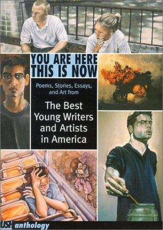 Book cover of You Are Here, This Is Now: The Best Young Writers and Artists in America (A Push Anthology)