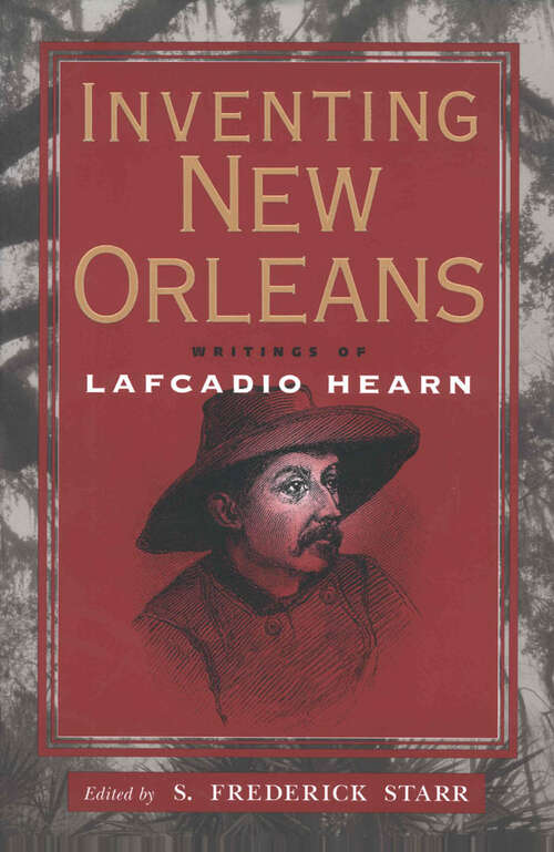 Book cover of Inventing New Orleans: Writings of Lafcadio Hearn (EPUB Single)