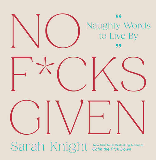 Book cover of No F*cks Given: Naughty Words to Live By (A\no F*cks Given Guide Ser. #5)
