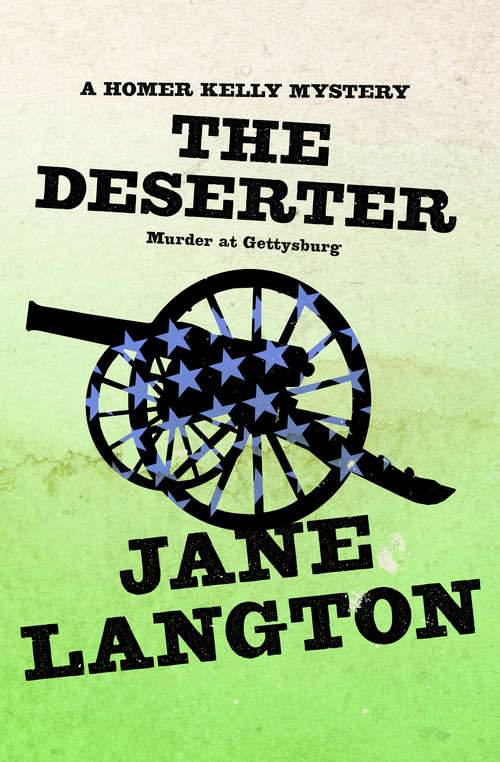 Book cover of The Deserter: Murder at Gettysburg (The Homer Kelly Mysteries #17)