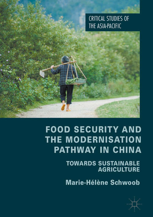 Book cover of Food Security and the Modernisation Pathway in China: Towards Sustainable Agriculture (1st ed. 2018) (Critical Studies of the Asia-Pacific)