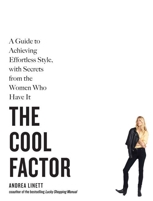 Book cover of The Cool Factor: A Guide to Achieving Effortless Style, with Secrets from the Women Who Have It