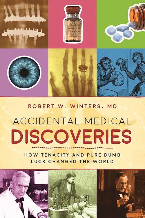 Book cover of Accidental Medical Discoveries: How Tenacity and Pure Dumb Luck Changed the World