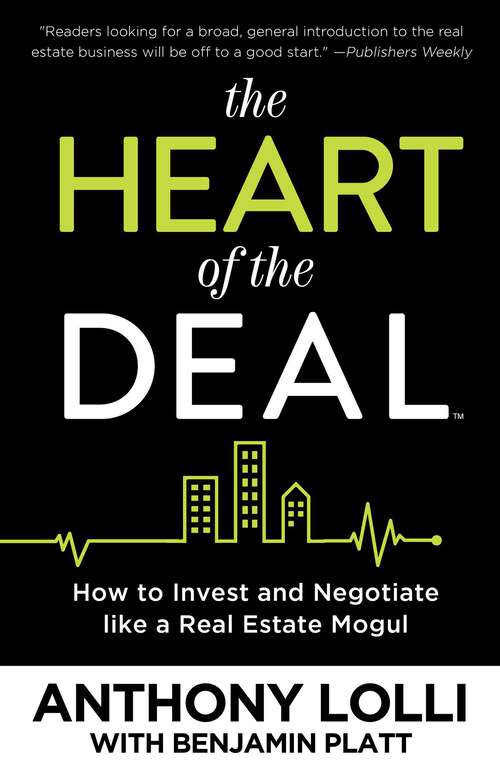 Book cover of The Heart of the Deal: How to Invest and Negotiate like a Real Estate Mogul