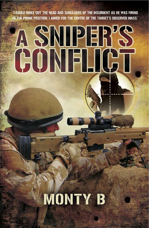 Book cover of A Sniper's Conflict: An Elite Sharpshooter's Thrilling Account Of Hunting Insurgents In Afghanistan And Iraq