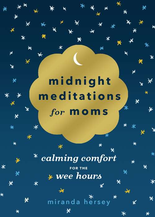 Book cover of Midnight Meditations for Moms: Calming Comfort for the Wee Hours