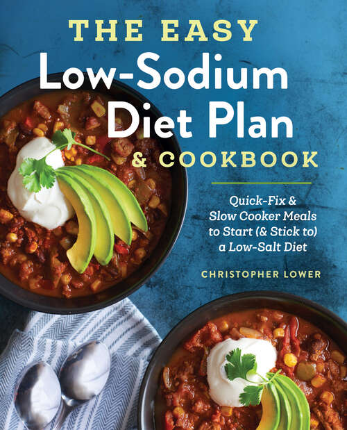 Book cover of The Easy Low Sodium Diet Plan and Cookbook: Quick-Fix and Slow Cooker Meals to Start (and Stick to) a Low Salt Diet