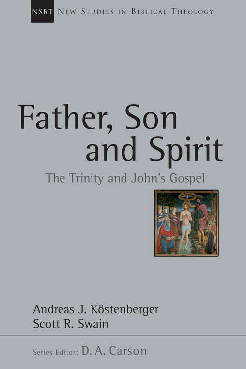 Book cover of Father, Son and Spirit: The Trinity and John's Gospel (New Studies in Biblical Theology: Volume 24)