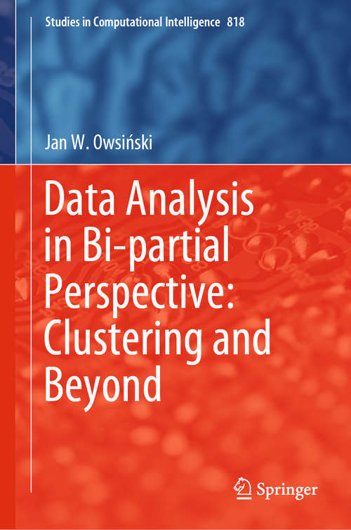 Book cover of Data Analysis in Bi-partial Perspective: Clustering and Beyond (1st ed. 2020) (Studies in Computational Intelligence #818)