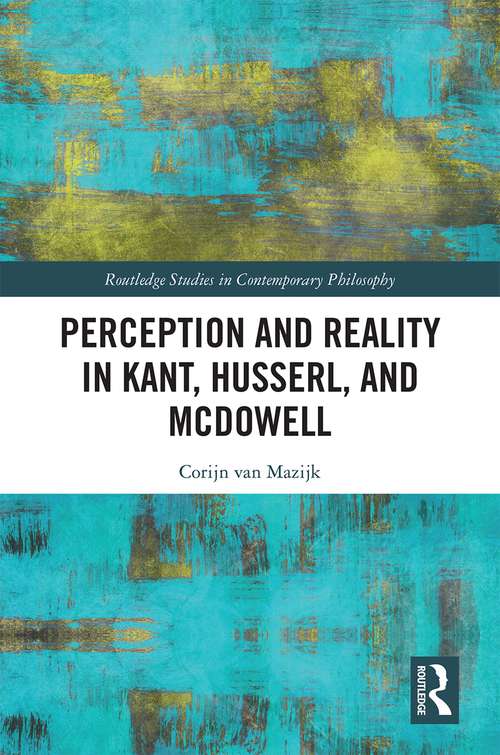 Book cover of Perception and Reality in Kant, Husserl, and McDowell (Routledge Studies in Contemporary Philosophy)