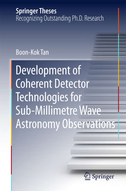 Book cover of Development of Coherent Detector Technologies for Sub-Millimetre Wave Astronomy Observations