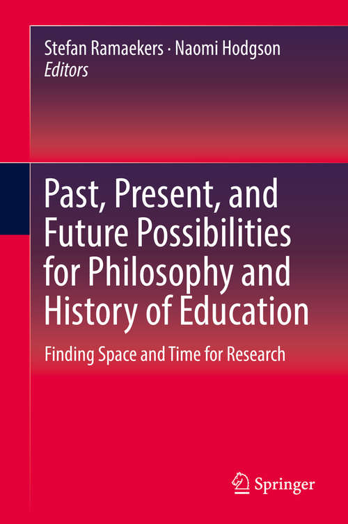 Book cover of Past, Present, and Future Possibilities for Philosophy and History of Education: Finding Space And Time For Research