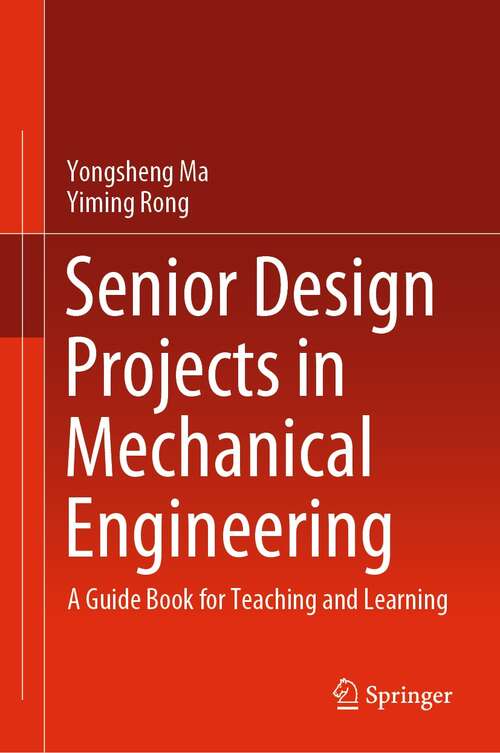 Book cover of Senior Design Projects in Mechanical Engineering: A Guide Book for Teaching and Learning (1st ed. 2022)