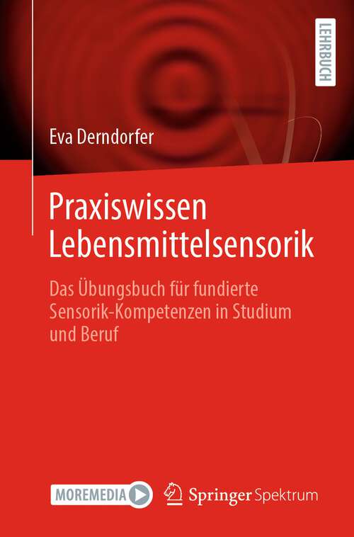 Book cover of Praxiswissen Lebensmittelsensorik: Das Übungsbuch für fundierte Sensorik-Kompetenzen in Studium und Beruf (1. Aufl. 2023)