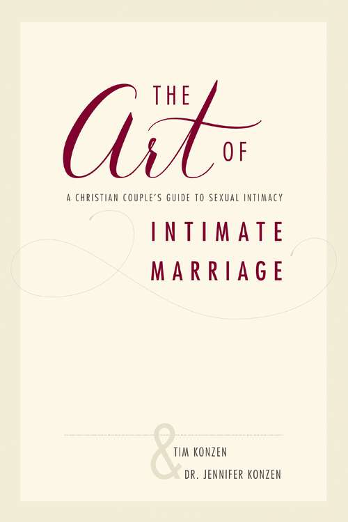 Book cover of The Art of Intimate Marriage: A Christian Couple’s Guide to Sexual Intimacy