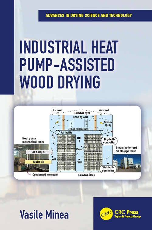 Book cover of Industrial Heat Pump-Assisted Wood Drying (Advances in Drying Science and Technology)