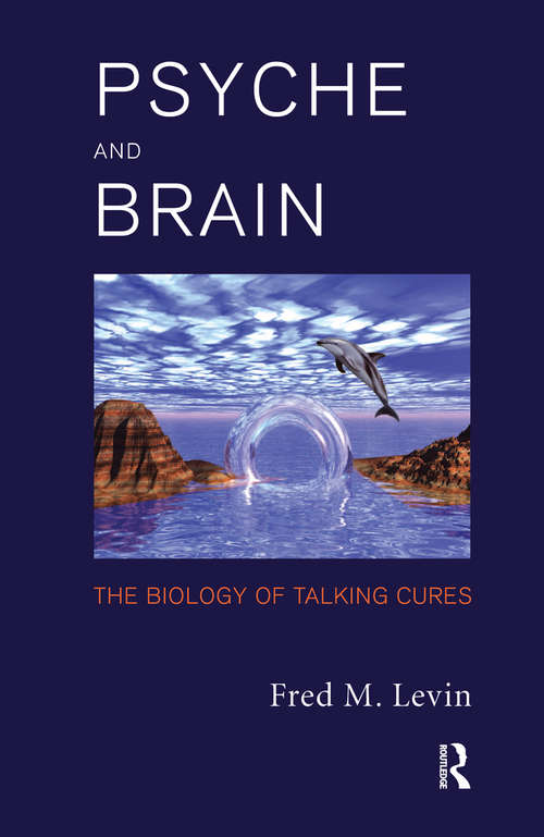 Book cover of Psyche and Brain: The Biology of Talking Cures