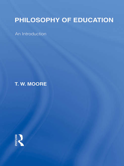 Book cover of Philosophy of Education (International Library of the Philosophy of Education Volume 14): An Introduction