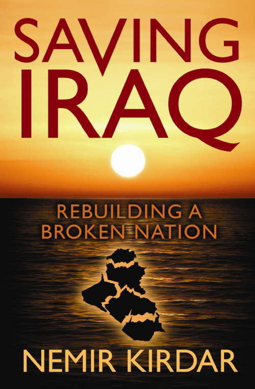 Book cover of Saving Iraq: Rebuilding a Broken Nation