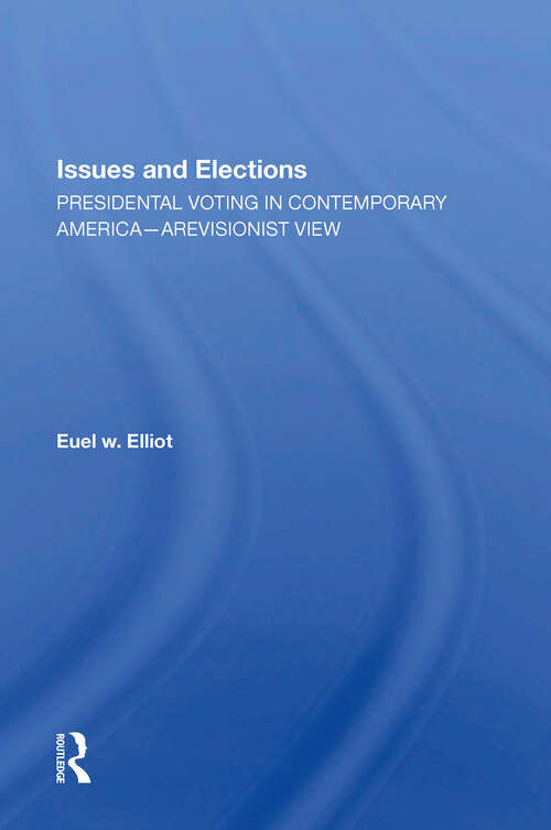Book cover of Issues And Elections: Presidential Voting In Contemporary America--a Revisionist View