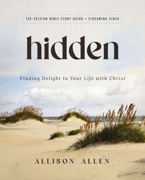 Book cover of Hidden Bible Study Guide plus Streaming Video: Finding Delight in Your Life with Christ