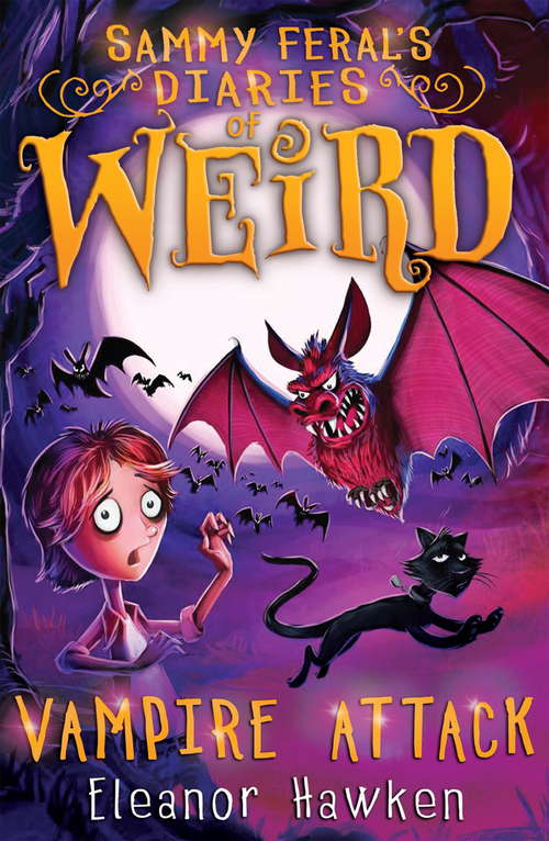 Book cover of Sammy Feral's Diaries of Weird: Vampire Attack (Sammy Feral's Diaries of Weird #5)