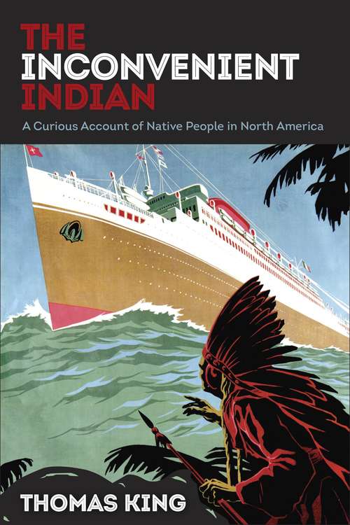 Book cover of The Inconvenient Indian: A Curious Account of Native People in North America