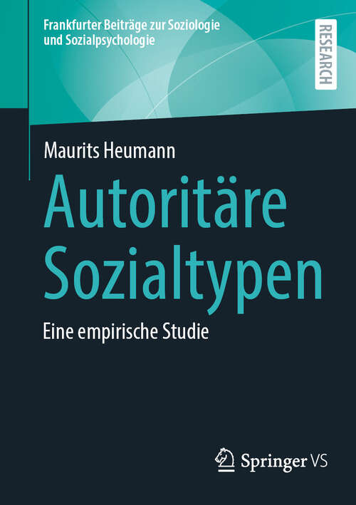 Book cover of Autoritäre Sozialtypen: Eine empirische Studie (2024) (Frankfurter Beiträge zur Soziologie und Sozialpsychologie)