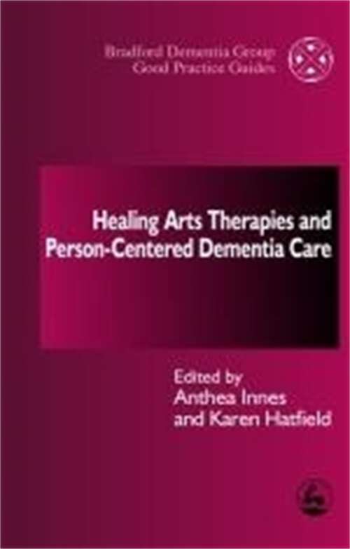 Book cover of Healing Arts Therapies and Person-Centred Dementia Care