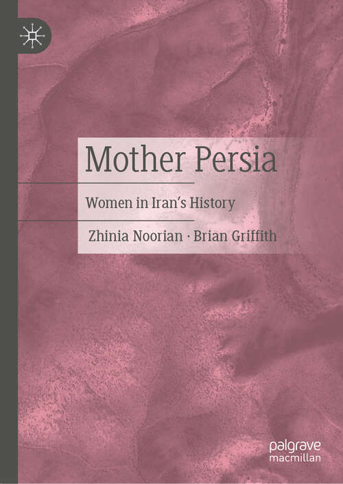 Book cover of Mother Persia: Women in Iran's History (2024)