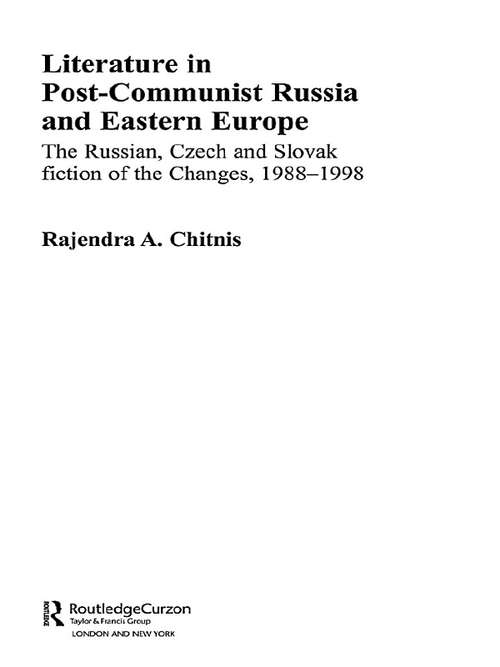 Book cover of Literature in Post-Communist Russia and Eastern Europe: The Russian, Czech and Slovak Fiction of the Changes 1988-98 (BASEES/Routledge Series on Russian and East European Studies)