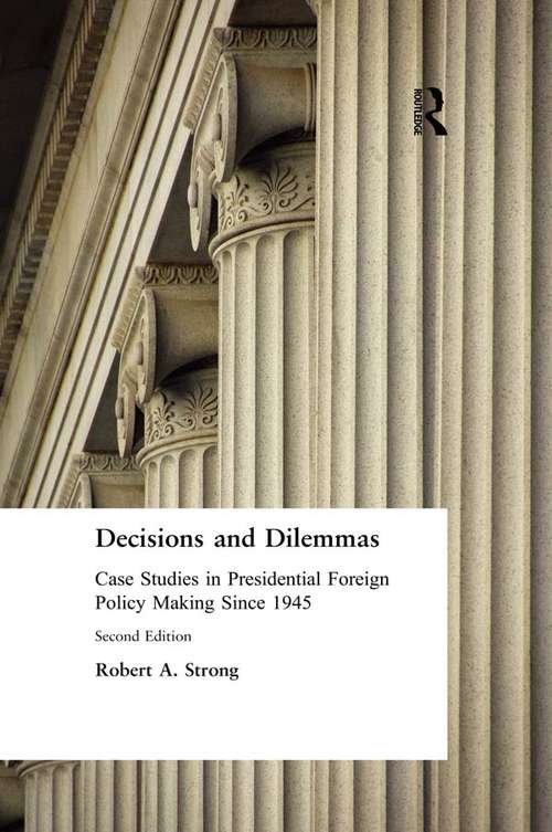 Book cover of Decisions and Dilemmas: Case Studies in Presidential Foreign Policy Making Since 1945 (2)