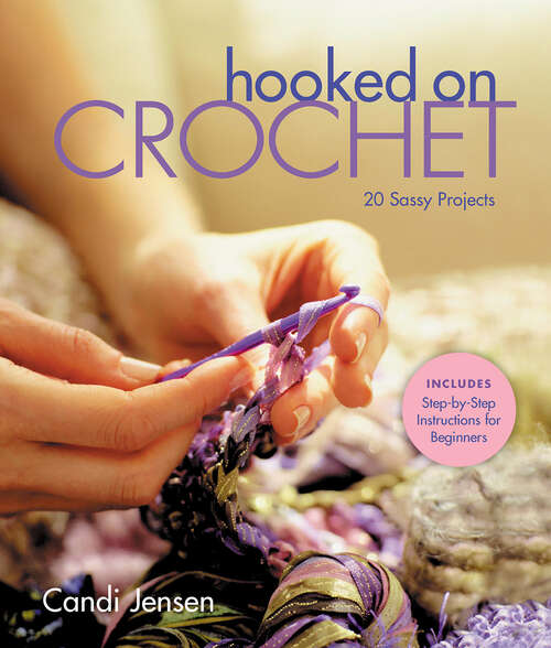 Book cover of Hooked on Crochet: 20 Sassy Projects