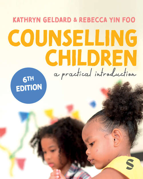 Book cover of Counselling Children: A Practical Introduction (Sixth Edition (Updated Edition))