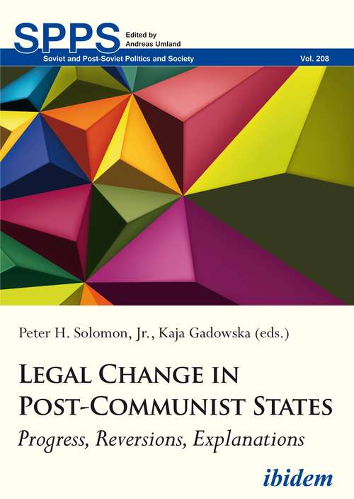 Book cover of Legal Change in Post-Communist States: Progress, Reversions, Explanations (Soviet and Post-Soviet Politics and Society #208)