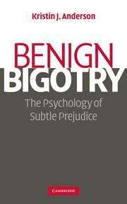 Book cover of Benign Bigotry: The Psychology of Subtle Prejudice