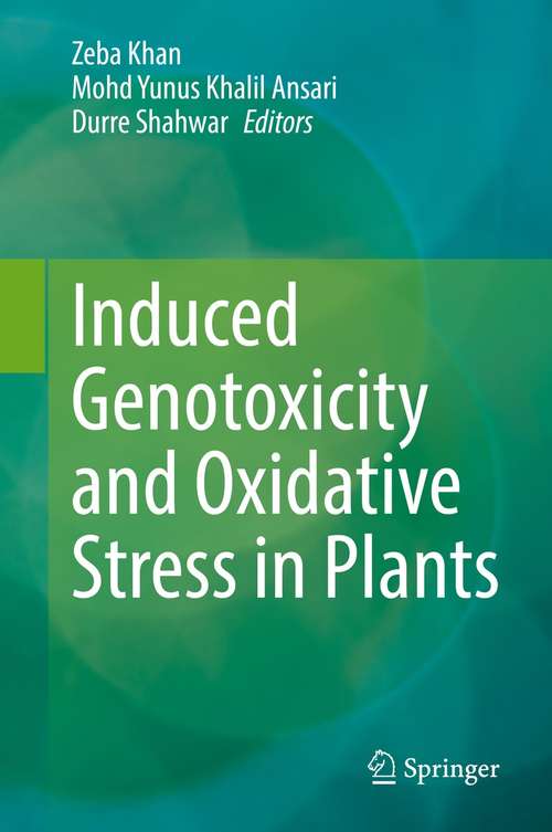 Book cover of Induced Genotoxicity and Oxidative Stress in Plants (1st ed. 2021)