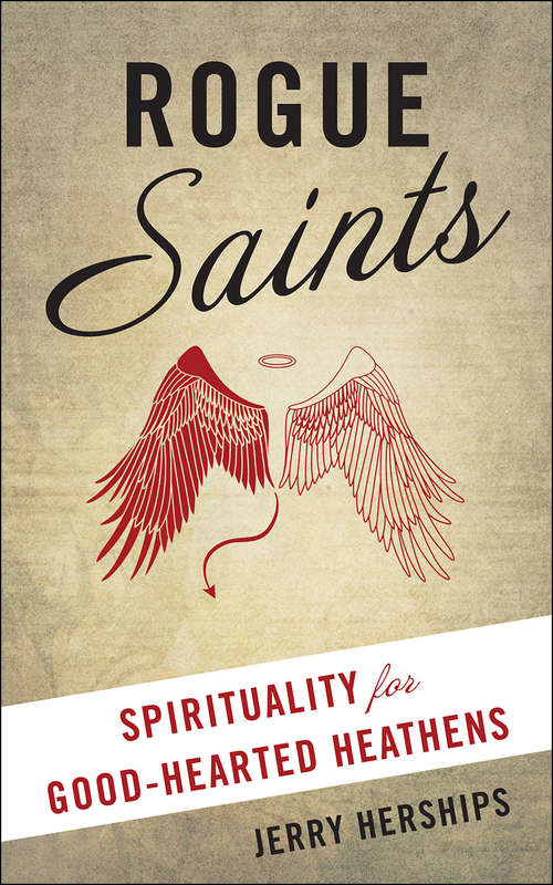 Book cover of Rogue Saints: Spirituality For Good-hearted Heathens